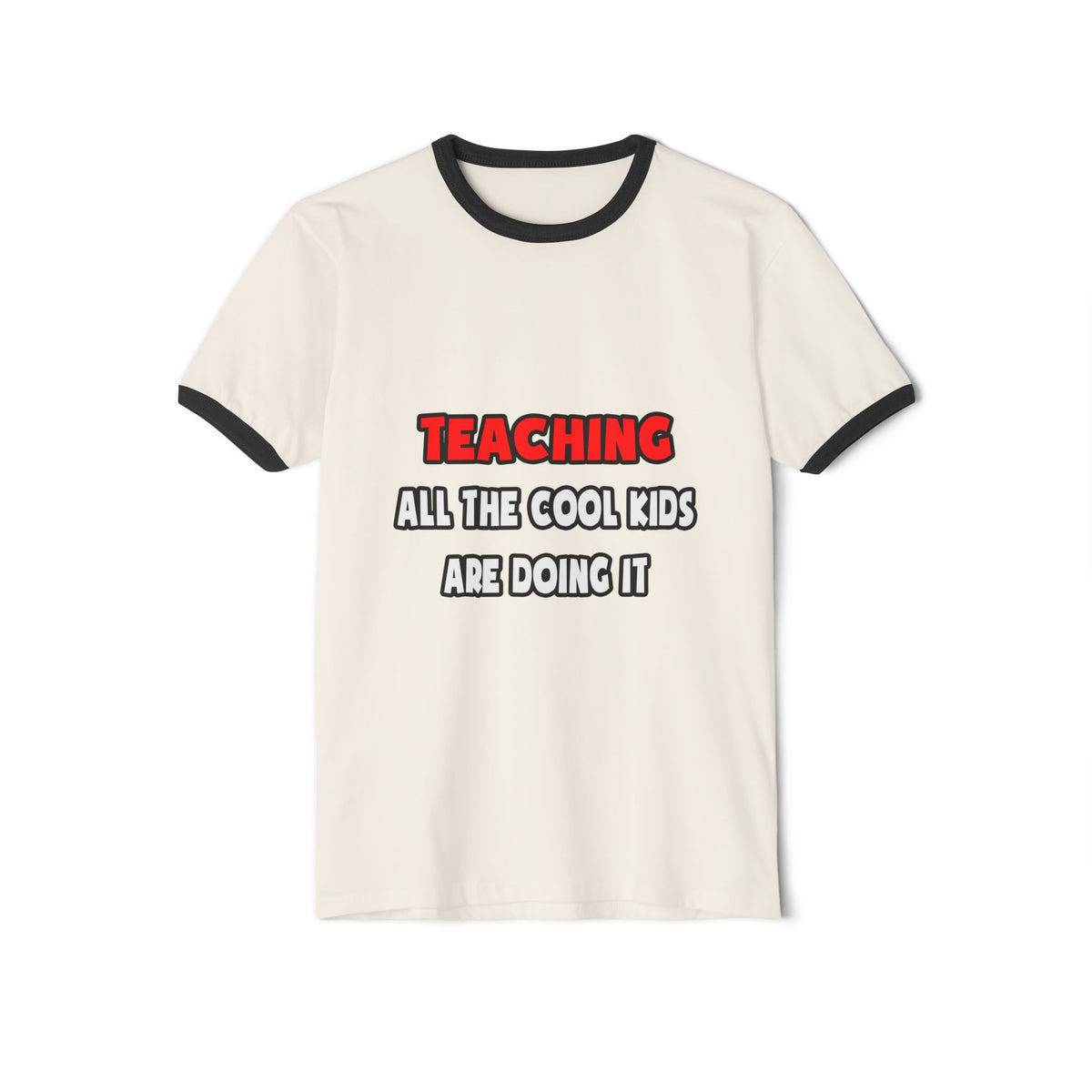 Funny Teacher Shirts and Gifts - Unisex Cotton Ringer T-Shirt