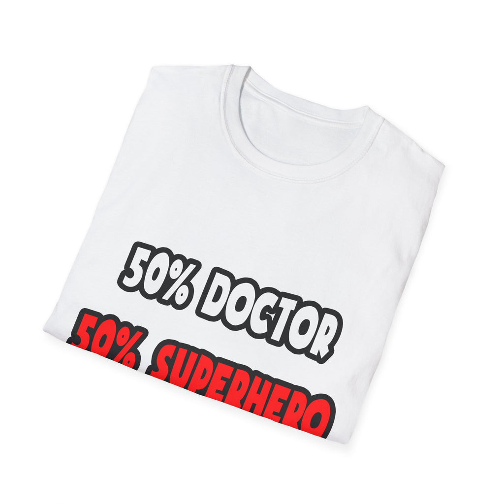 Half Doctor ... Half Superhero - Unisex Softstyle T-Shirt