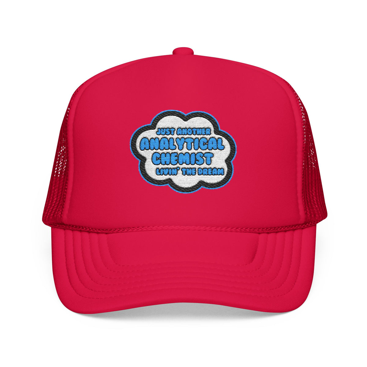 Analytical Chemist .. Livin' The Dream - Foam Trucker Hat