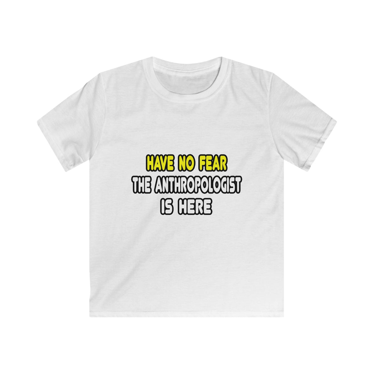 Have No Fear, The Anthropologist Is Here - Kids Softstyle Tee