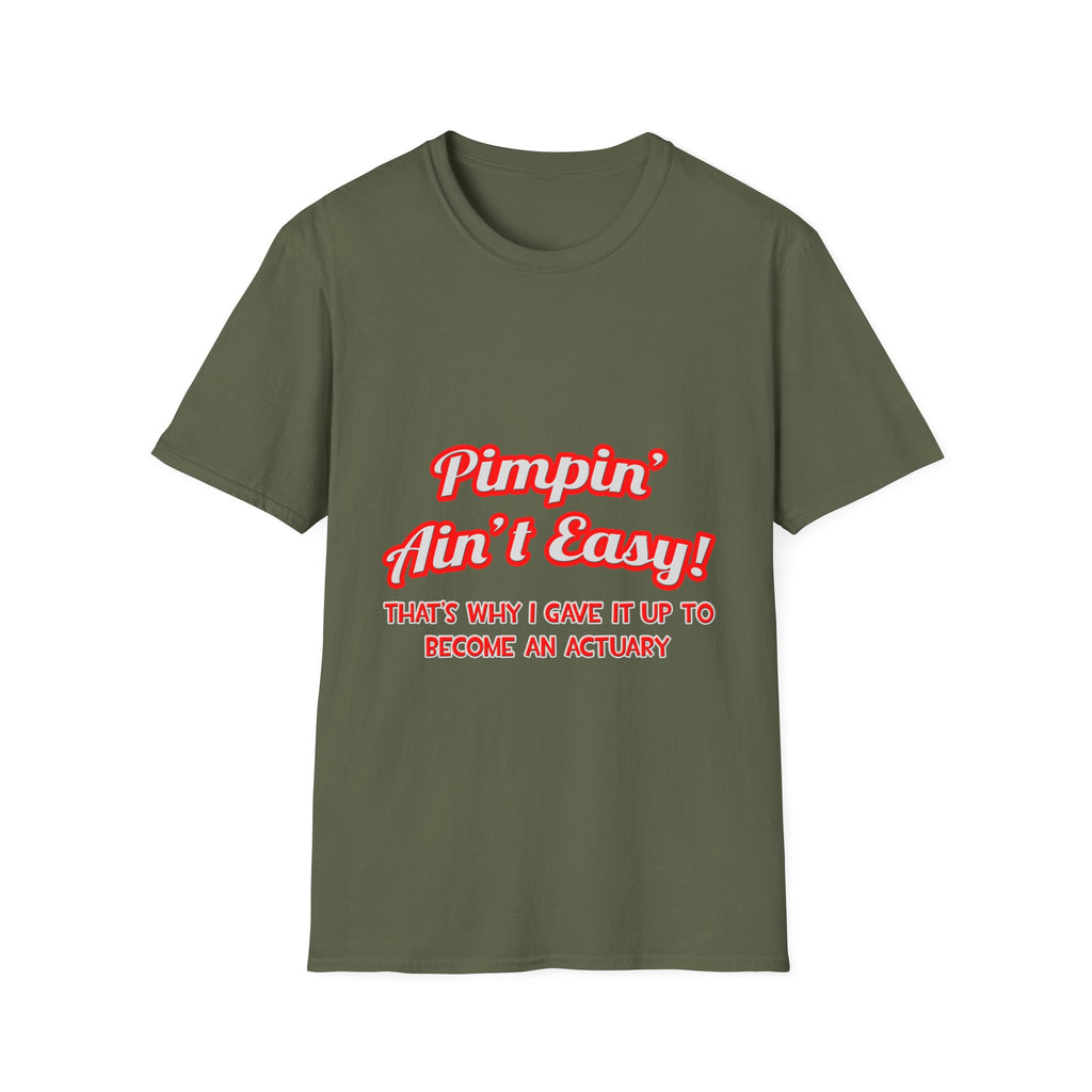Pimpin' Ain't Easy ... Actuary - Unisex Softstyle T-Shirt