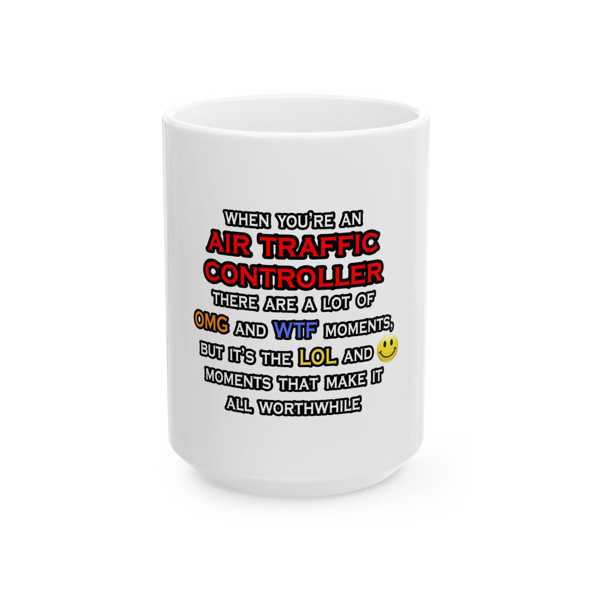 Funny Air Traffic Controller ... OMG WTF LOL - Ceramic Mug, (11oz, 15oz)
