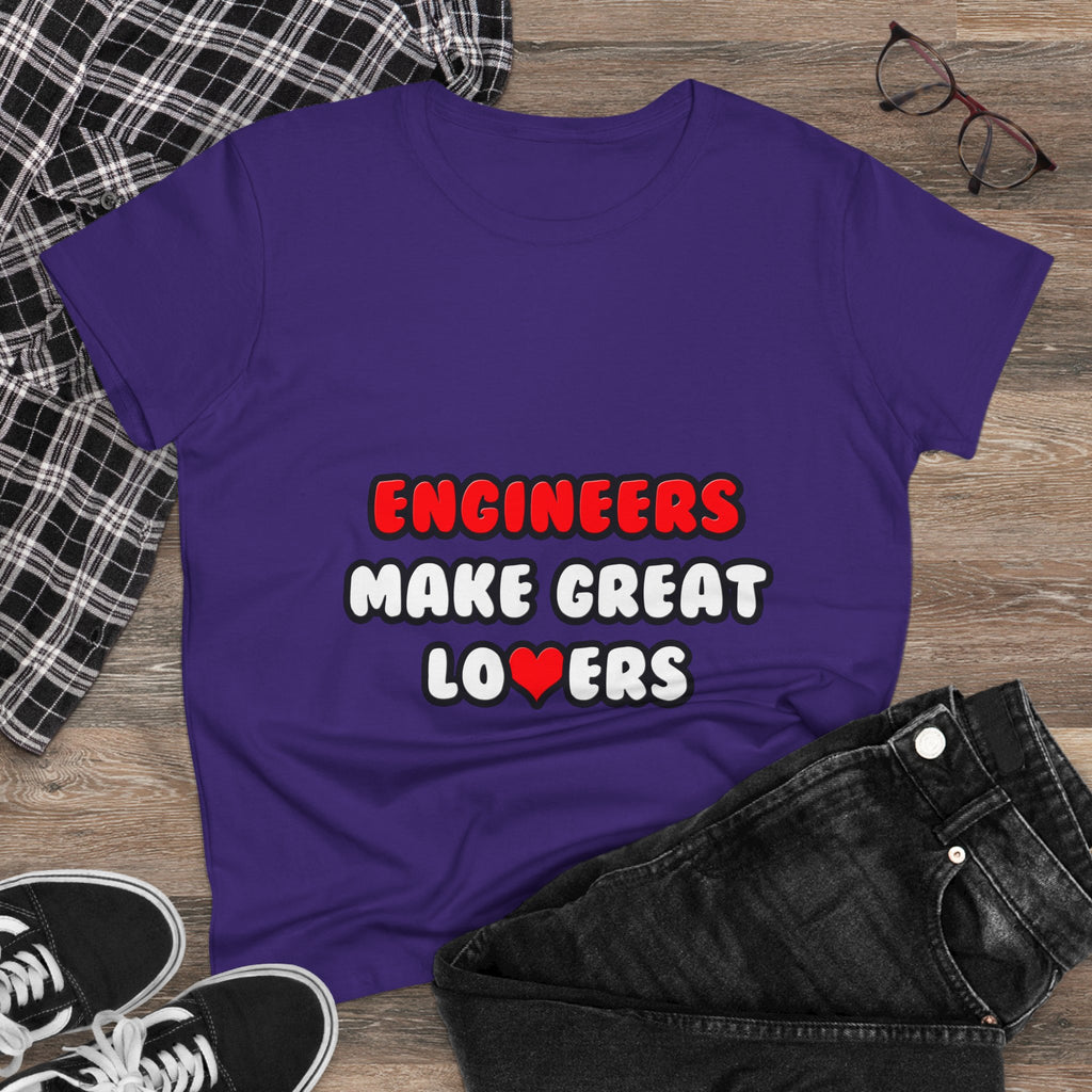 Engineers Make Great Lovers - Women's Midweight Cotton Tee
