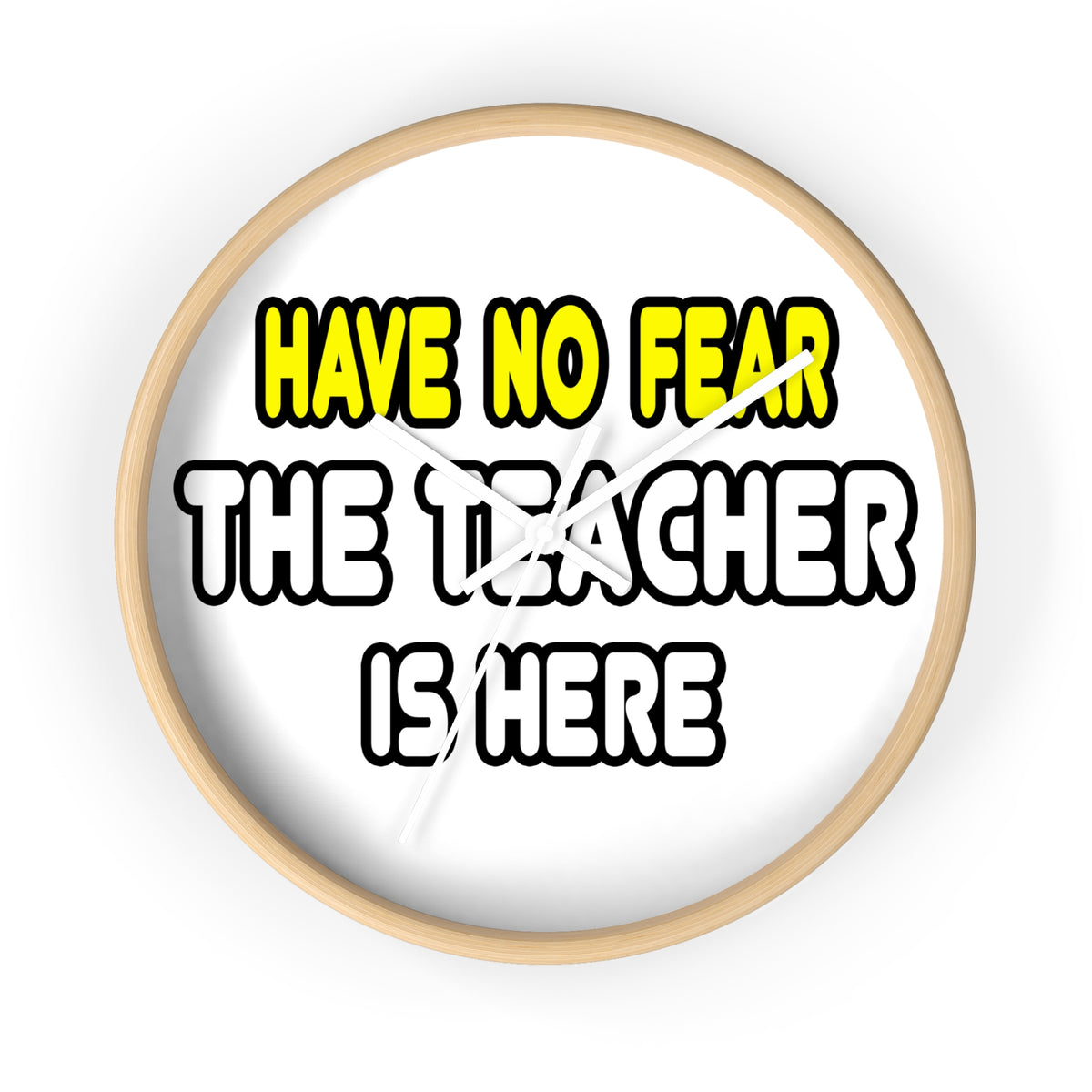 Have No Fear, The Teacher Is Here - Wall Clock