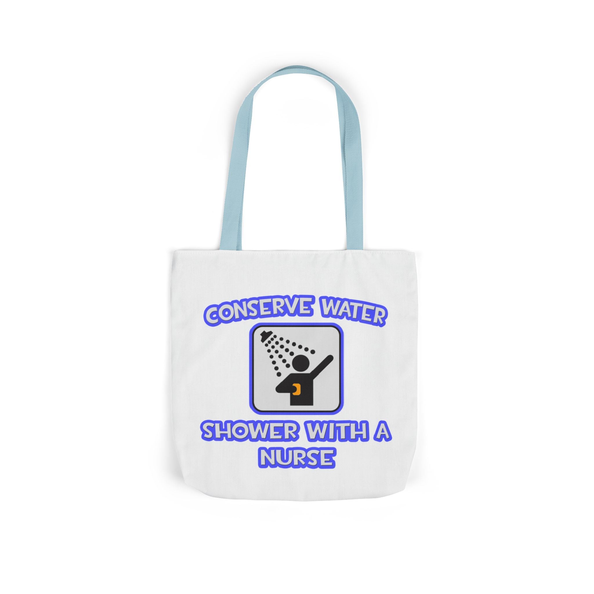 Conserve Water .. Shower With a Nurse - Canvas Tote Bag, 5-Color Straps
