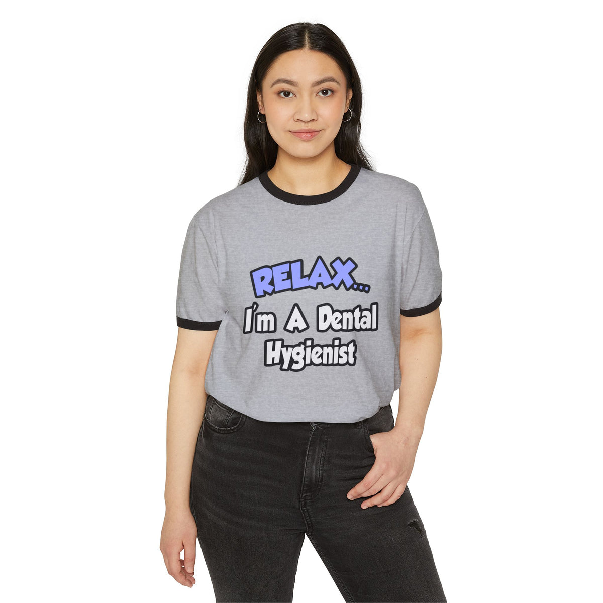 Relax...I'm A Dental Hygienist - Unisex Cotton Ringer T-Shirt