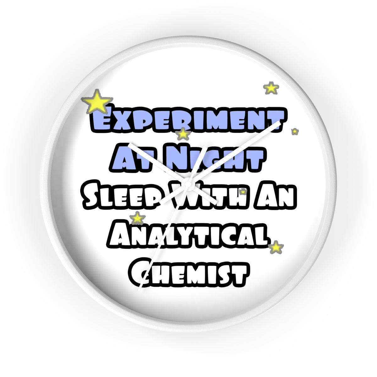 Experiment...Sleep With an Analytical Chemist - Wall Clock