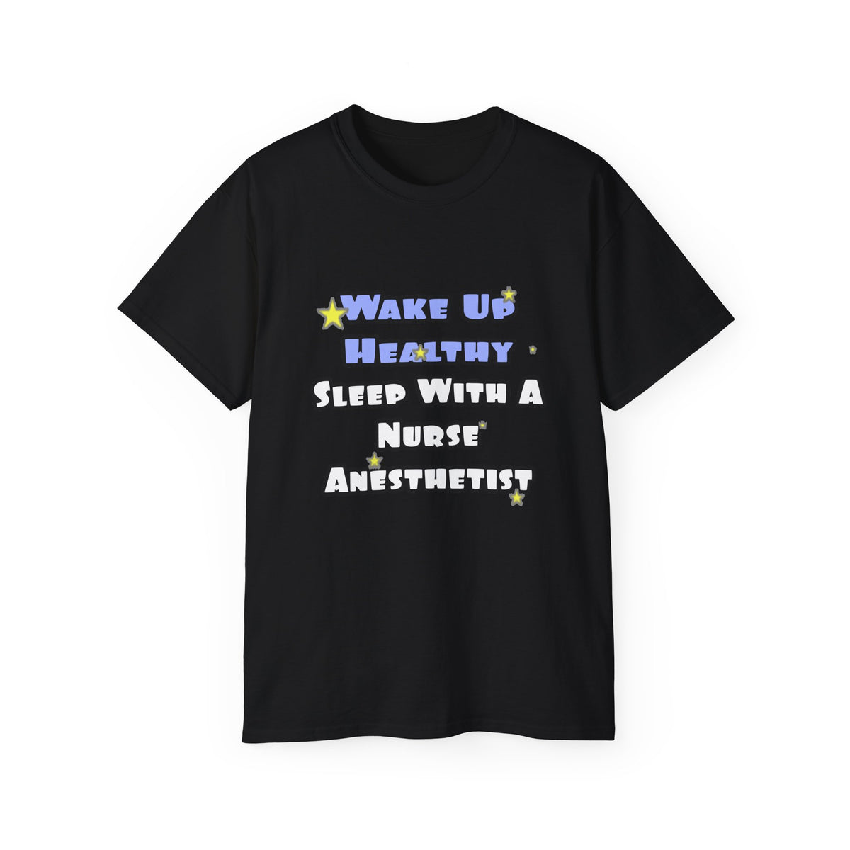 Wake Up Healthy...Sleep With a Nurse Anesthetist - Unisex Ultra Cotton Tee