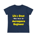 Life's Great...Aerospace Engineer - Women's Midweight Cotton Tee