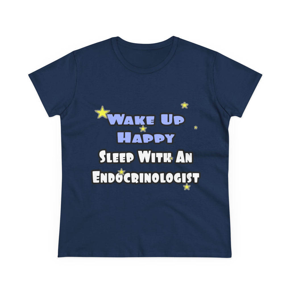 Wake Up Happy...Sleep With an Endocrinologist - Women's Midweight Cotton Tee