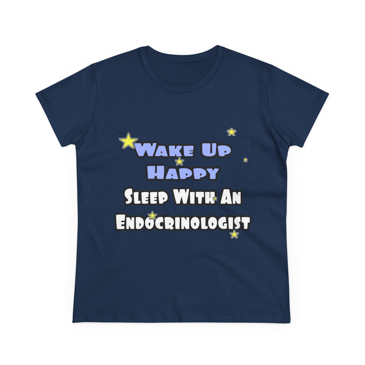 Wake Up Happy...Sleep With an Endocrinologist - Women's Midweight Cotton Tee