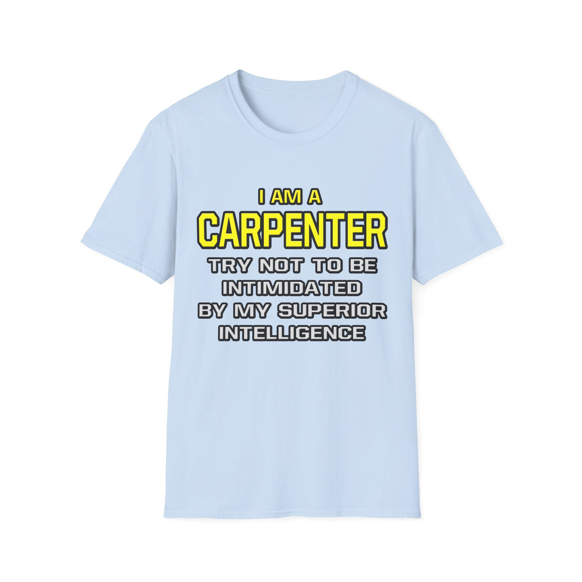 Carpenter...Superior Intelligence - Unisex Softstyle T-Shirt