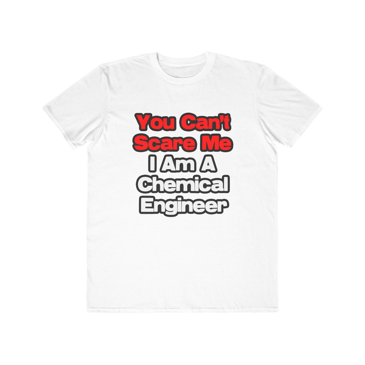 You Can't Scare Me...Chemical Engineer - Men's Lightweight Fashion Tee