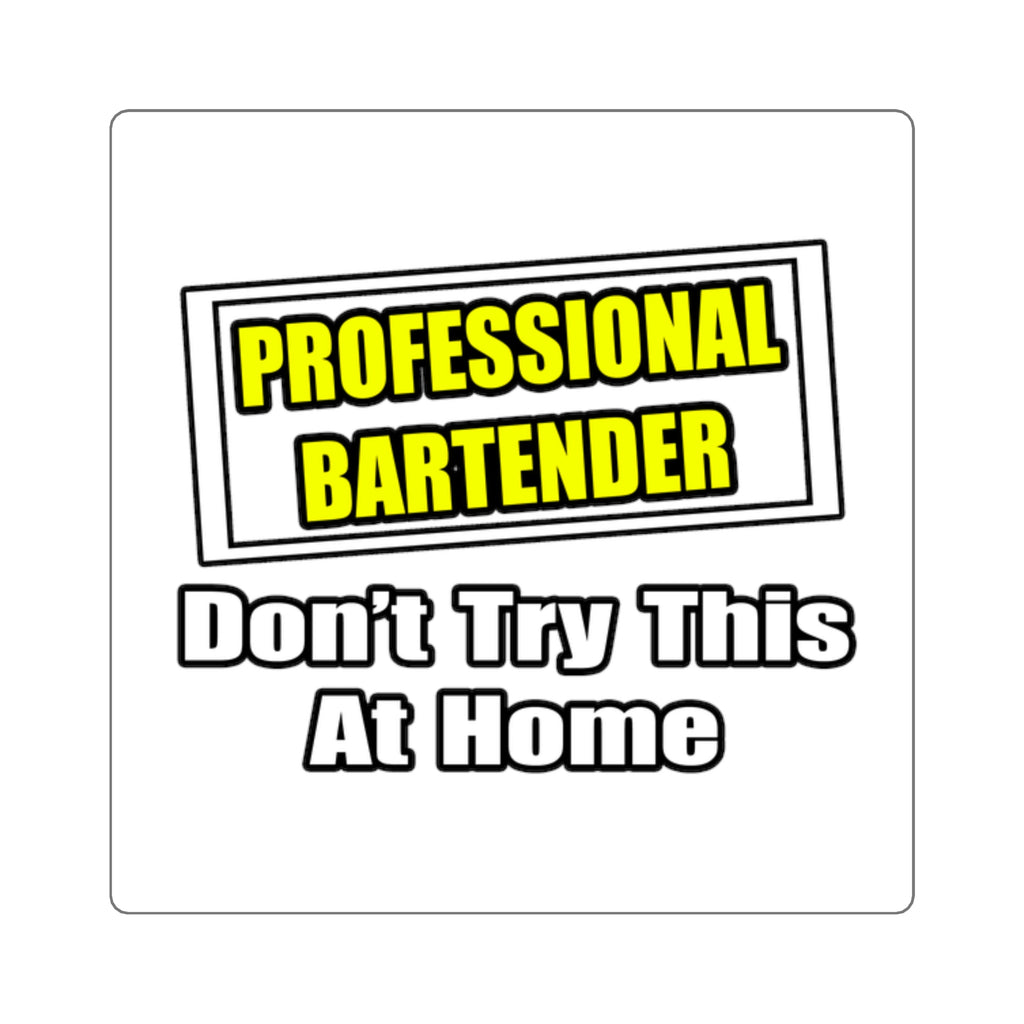 Professional Bartender...Don't Try This At Home - Square Stickers