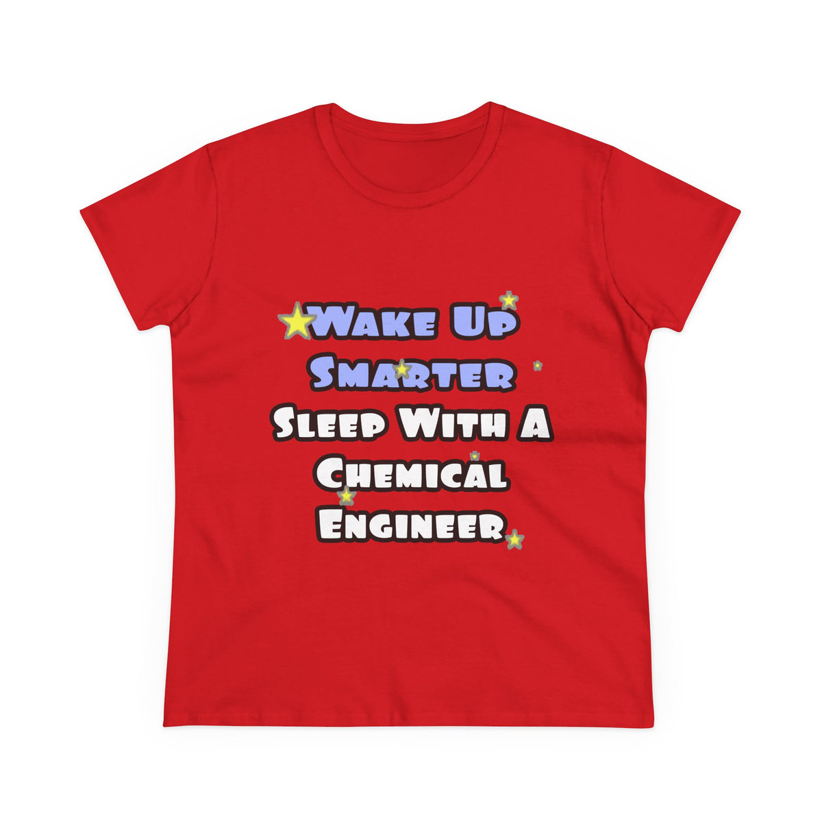 Wake Up Smarter...Sleep With a Chemical Engineer - Women's Midweight Cotton Tee