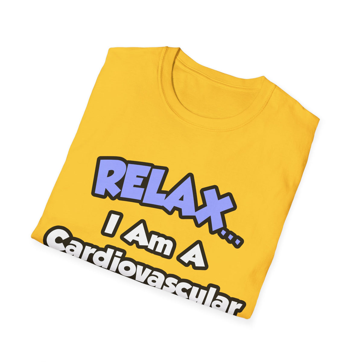 Relax .. I am a Cardiovascular Technologist - Unisex Softstyle T-Shirt