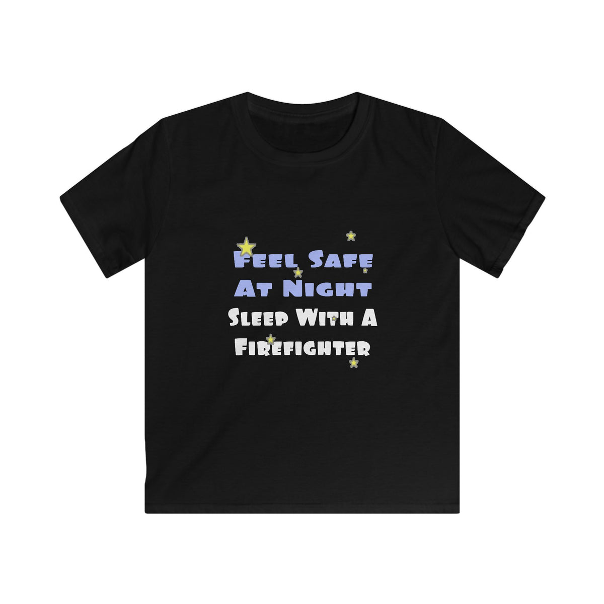 Feel Safe At Night...Sleep With a Firefighter - Kids Softstyle Tee