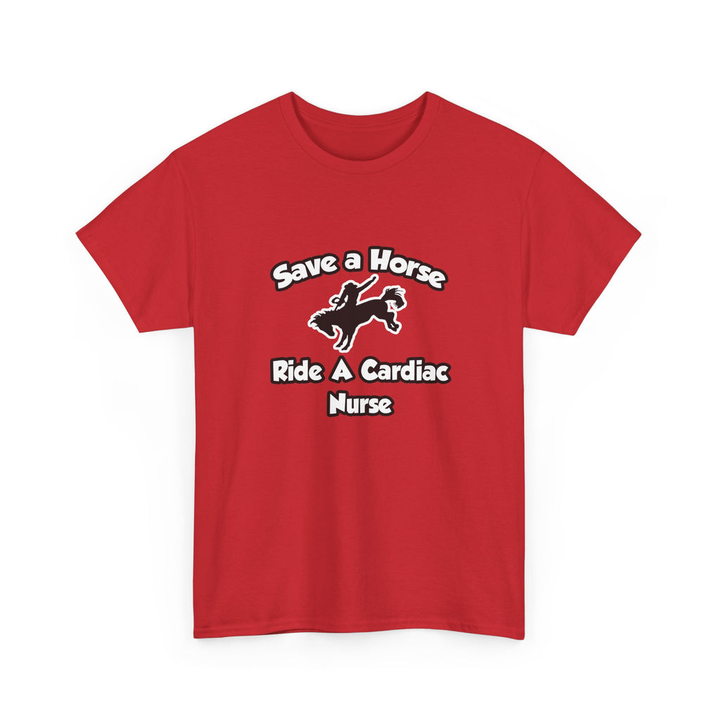 Save a Horse, Ride a Cardiac Nurse - Unisex Heavy Cotton Tee