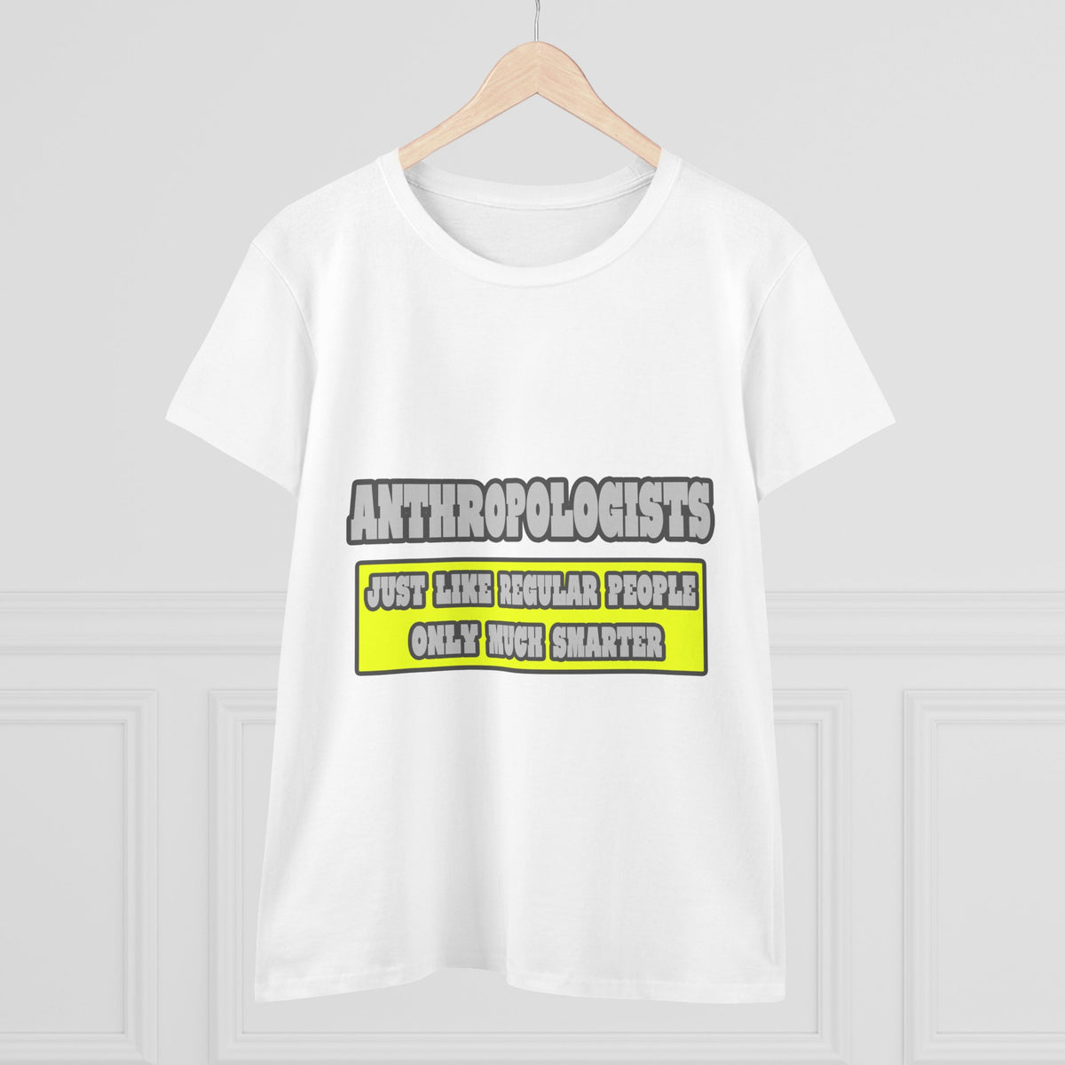 Anthropologists...Much Smarter - Women's Midweight Cotton Tee
