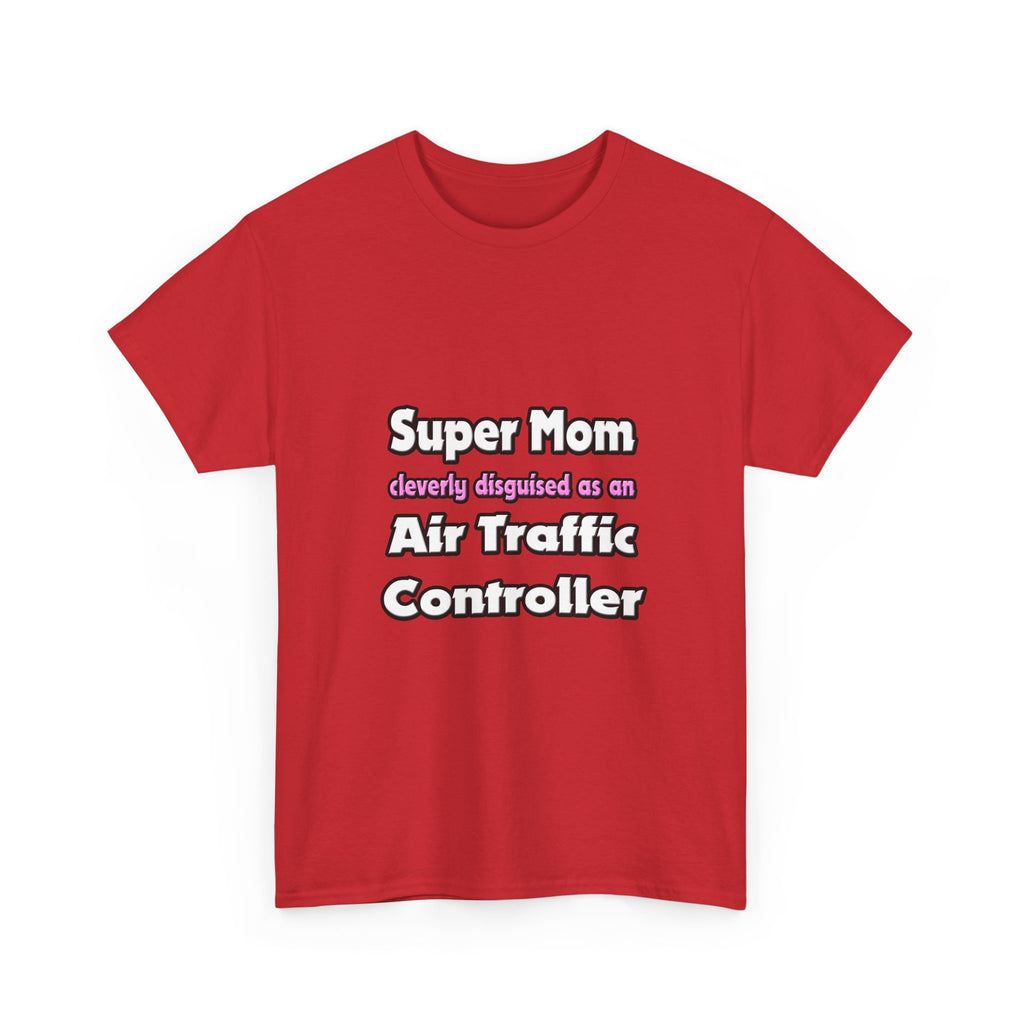 Super Mom ... Air Traffic Controller - Unisex Heavy Cotton Tee