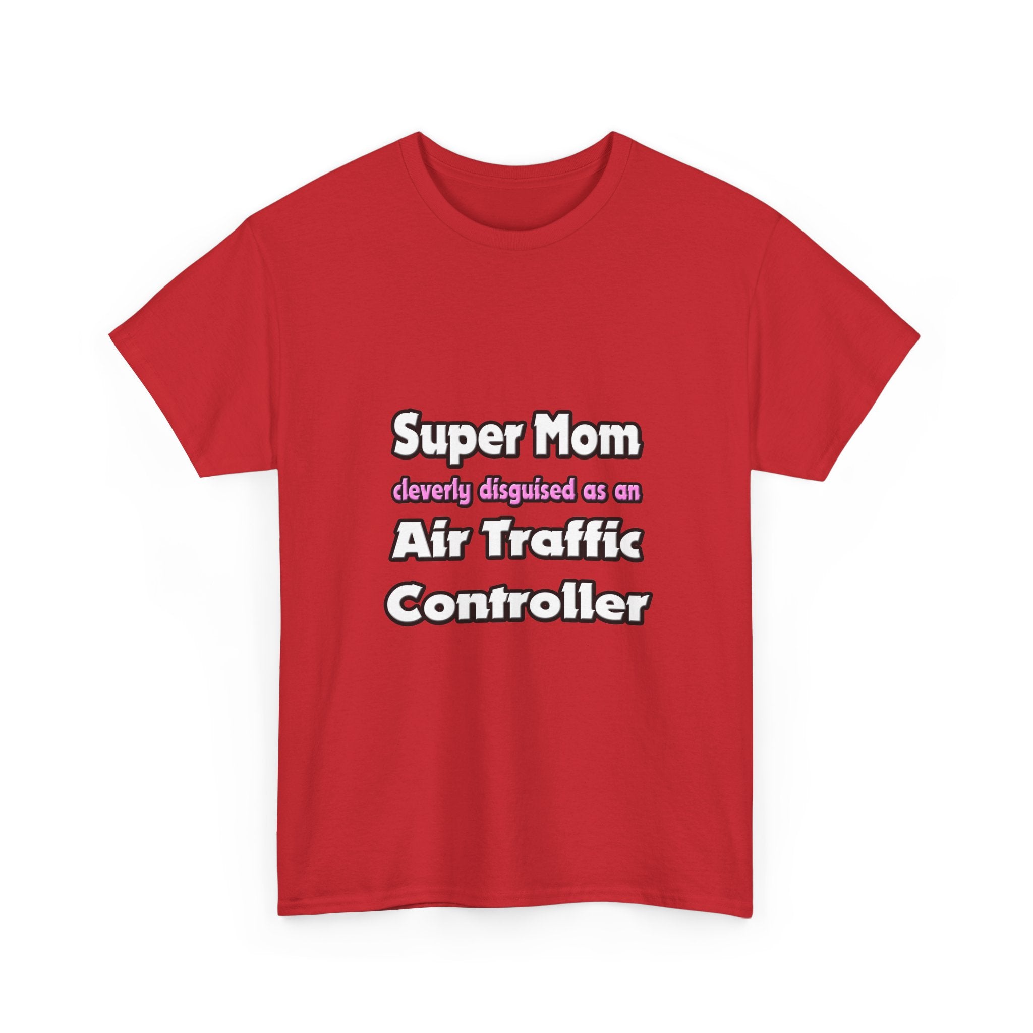 Super Mom ... Air Traffic Controller - Unisex Heavy Cotton Tee