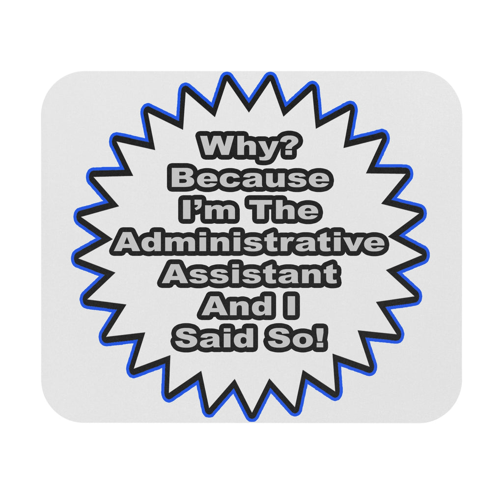 Administrative Assistant...Because I Said So - Mouse Pad (Rectangle)