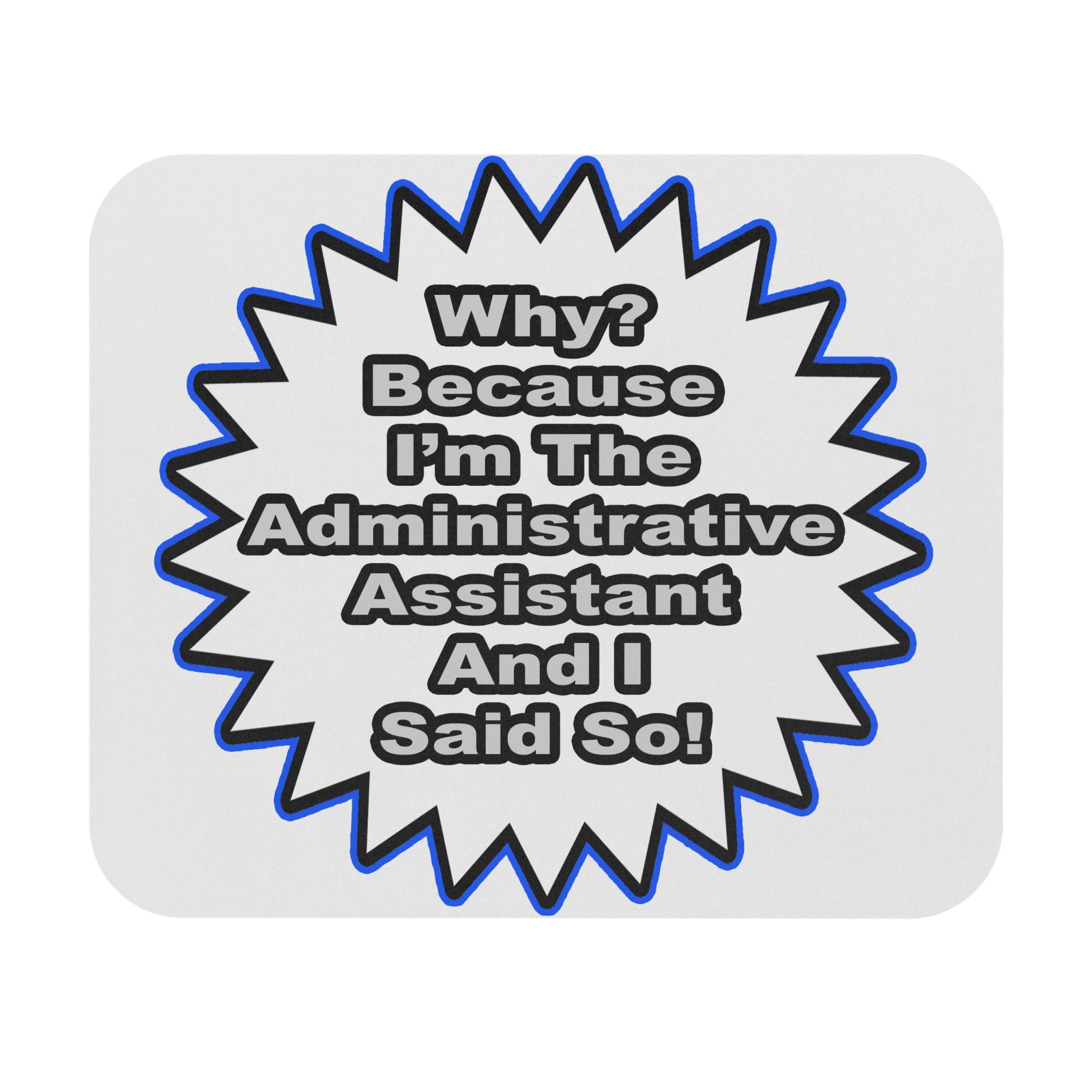 Administrative Assistant...Because I Said So - Mouse Pad (Rectangle)