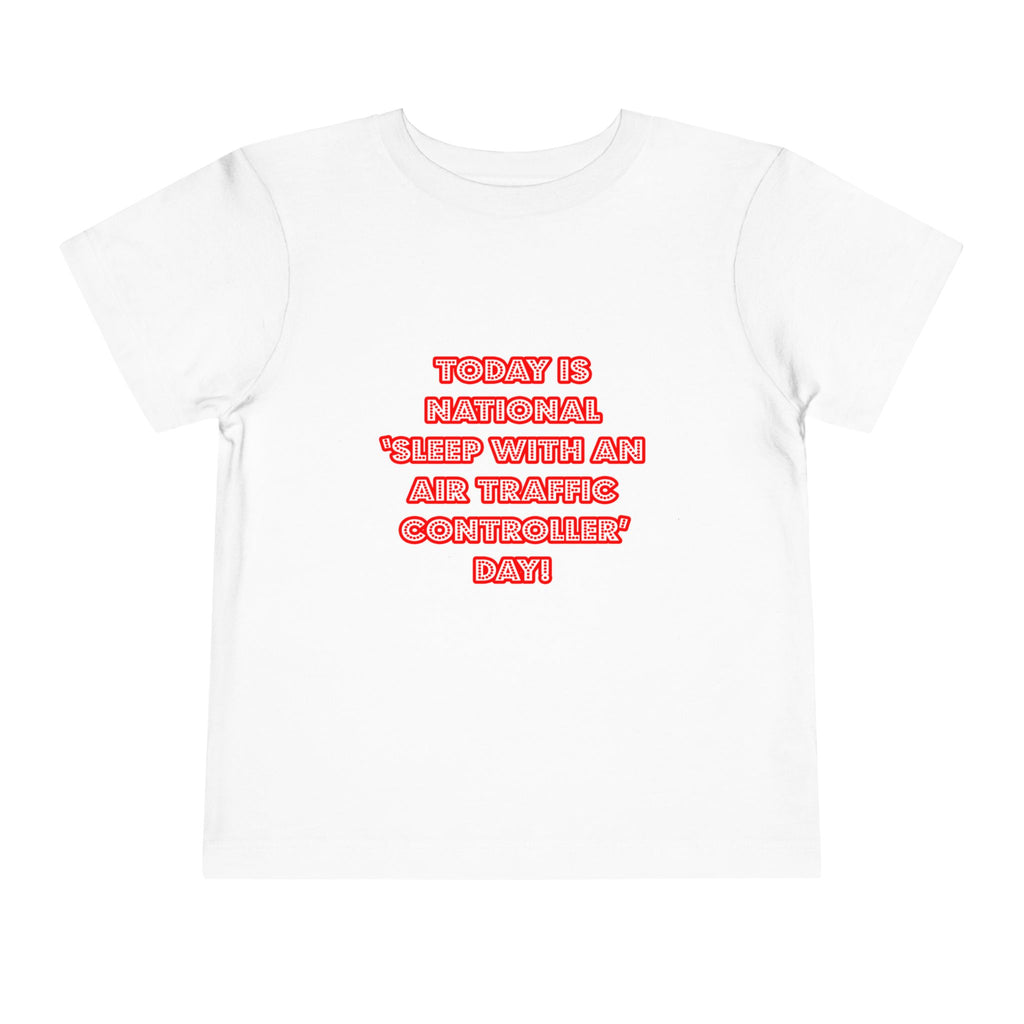 National 'Sleep With an Air Traffic Controller' Day - Toddler Short Sleeve Tee