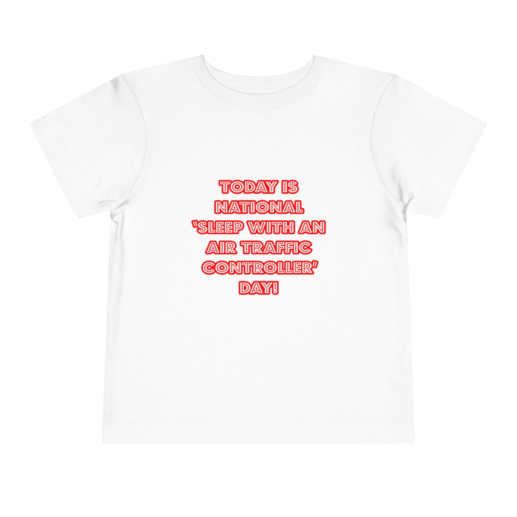 National 'Sleep With an Air Traffic Controller' Day - Toddler Short Sleeve Tee