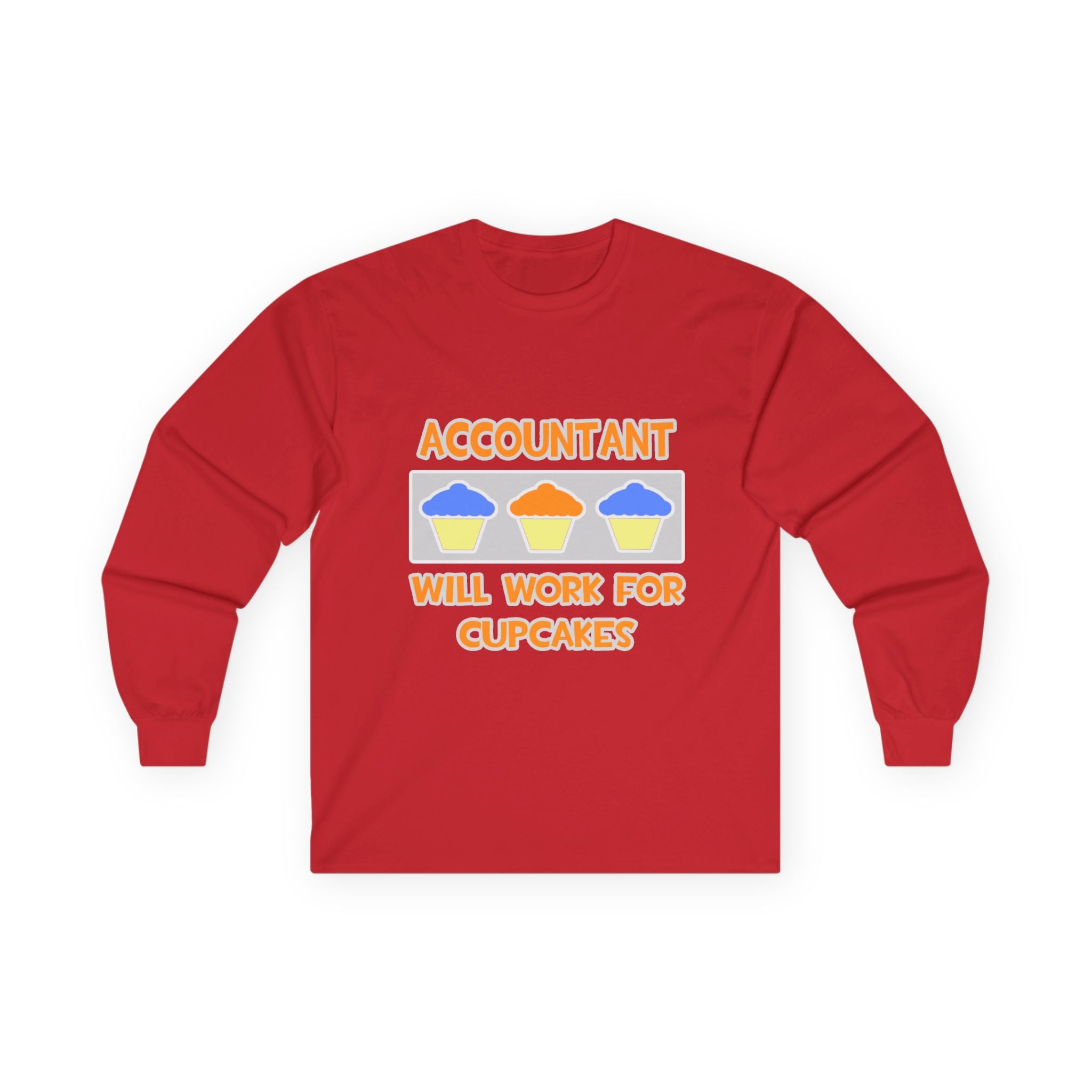 Accountant ... Will Work For Cupcakes - Unisex Ultra Cotton Long Sleeve Tee