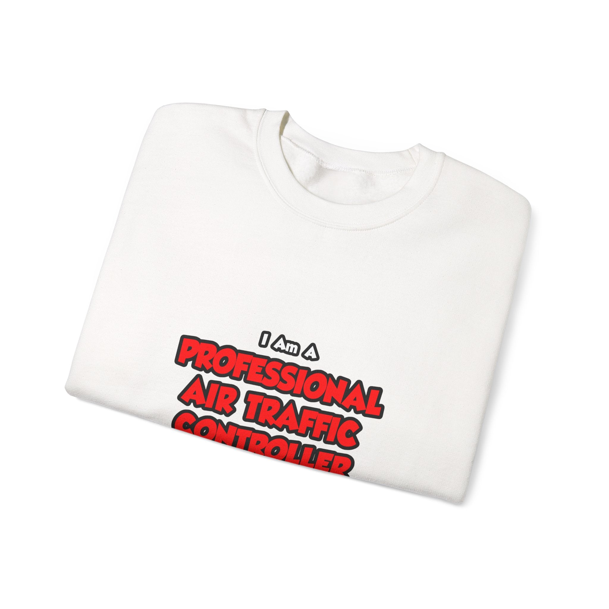 Professional Air Traffic Controller ... Don't Try - Unisex Heavy Blend™ Crewneck Sweatshirt