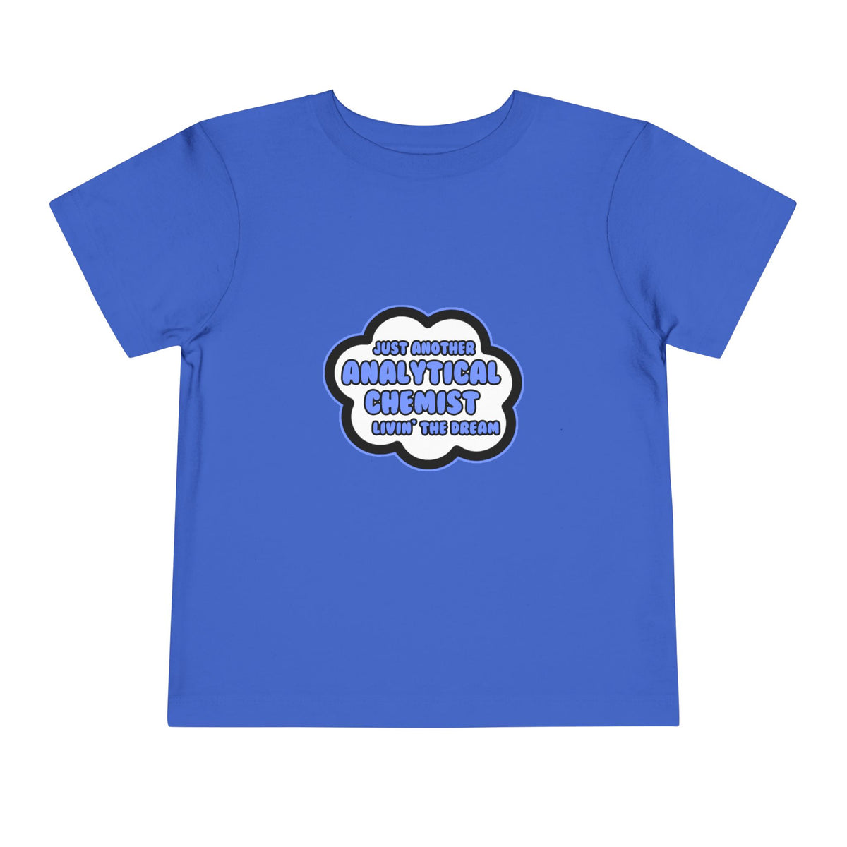 Analytical Chemist .. Livin' The Dream - Toddler Short Sleeve Tee