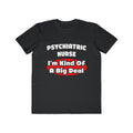 Psychiatric Nurse...Big Deal - Men's Lightweight Fashion Tee