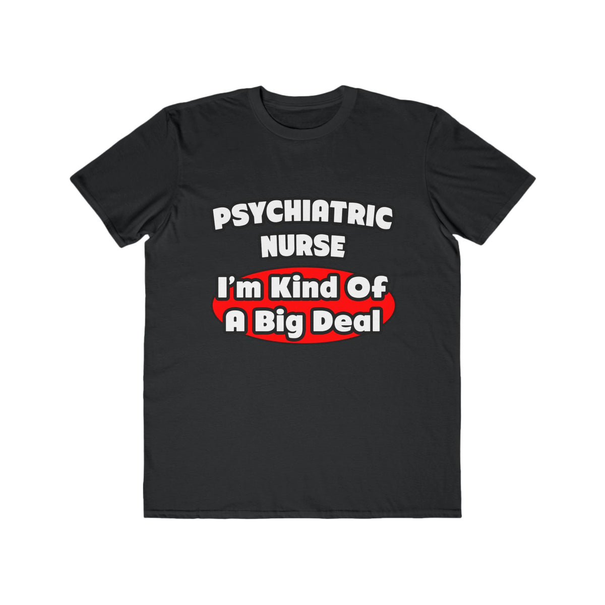 Psychiatric Nurse...Big Deal - Men's Lightweight Fashion Tee