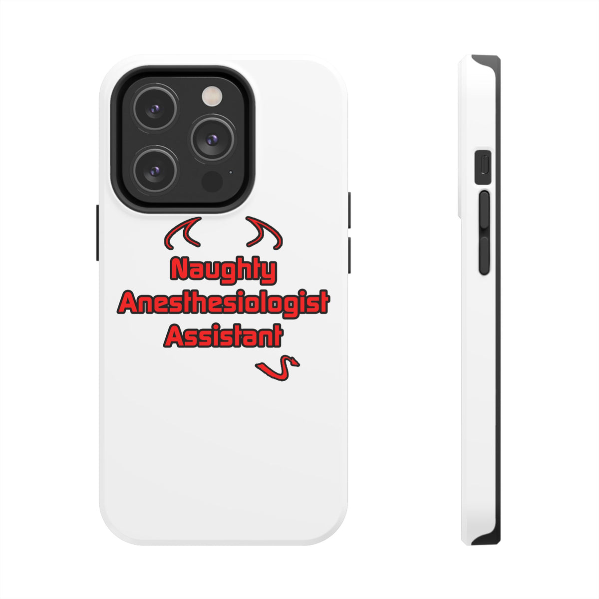 Naughty Anesthesiologist Assistant - Tough Phone Cases