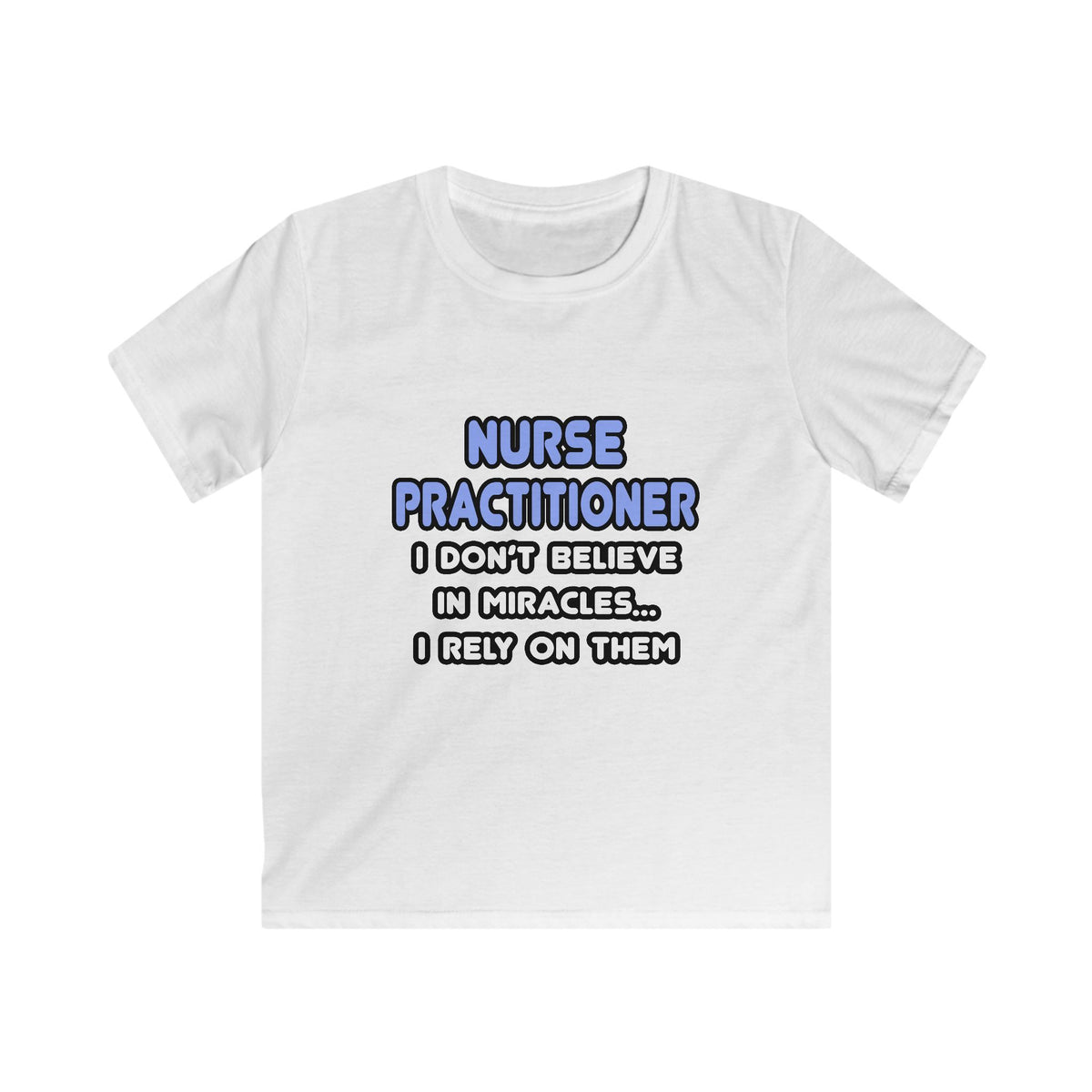 Miracles and Nurse Practitioners - Kids Softstyle Tee