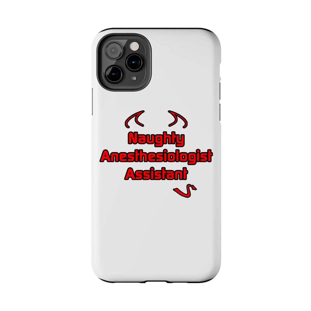 Naughty Anesthesiologist Assistant - Tough Phone Cases