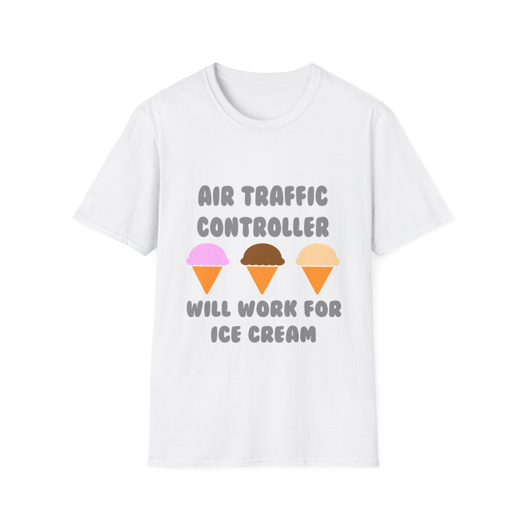 Air Traffic Controller ... Will Work For Ice Cream - Unisex Softstyle T-Shirt
