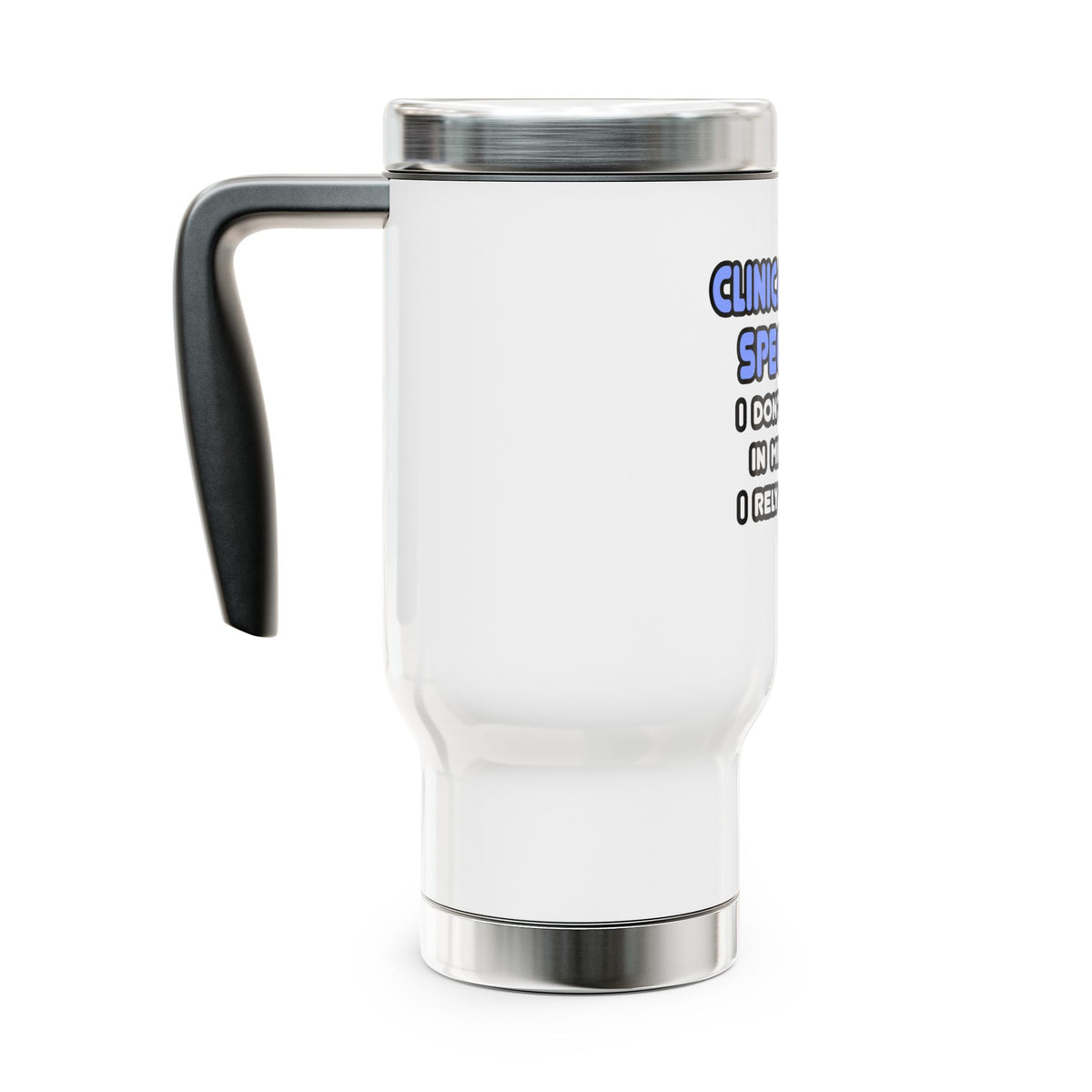 Miracles and Clinical Nurse Specialists - Stainless Steel Travel Mug with Handle, 14oz