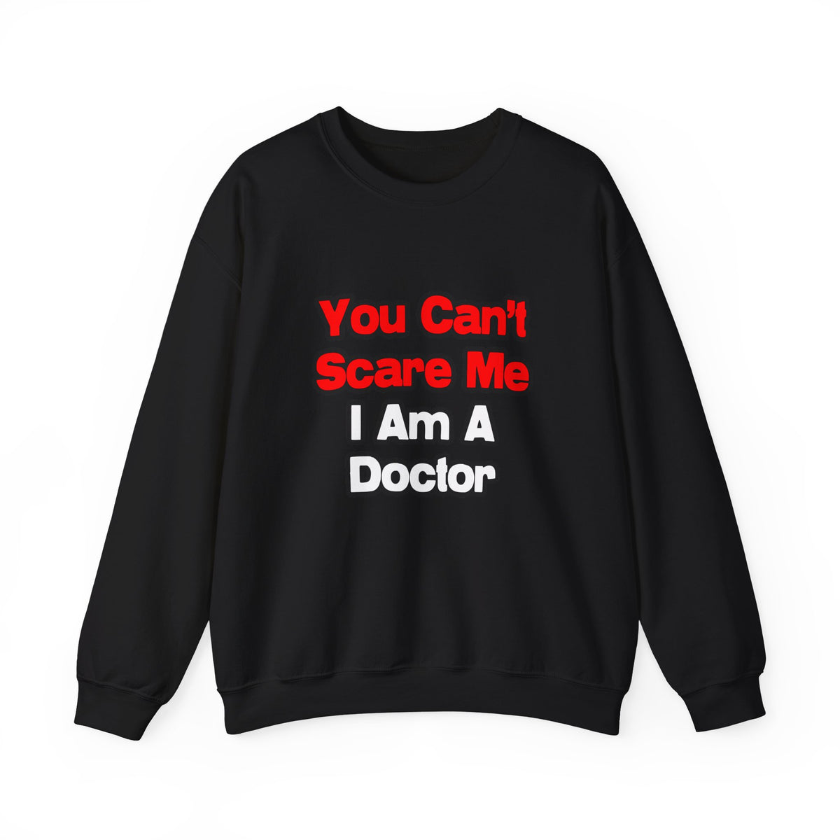 You Can't Scare Me...Doctor - Unisex Heavy Blend™ Crewneck Sweatshirt
