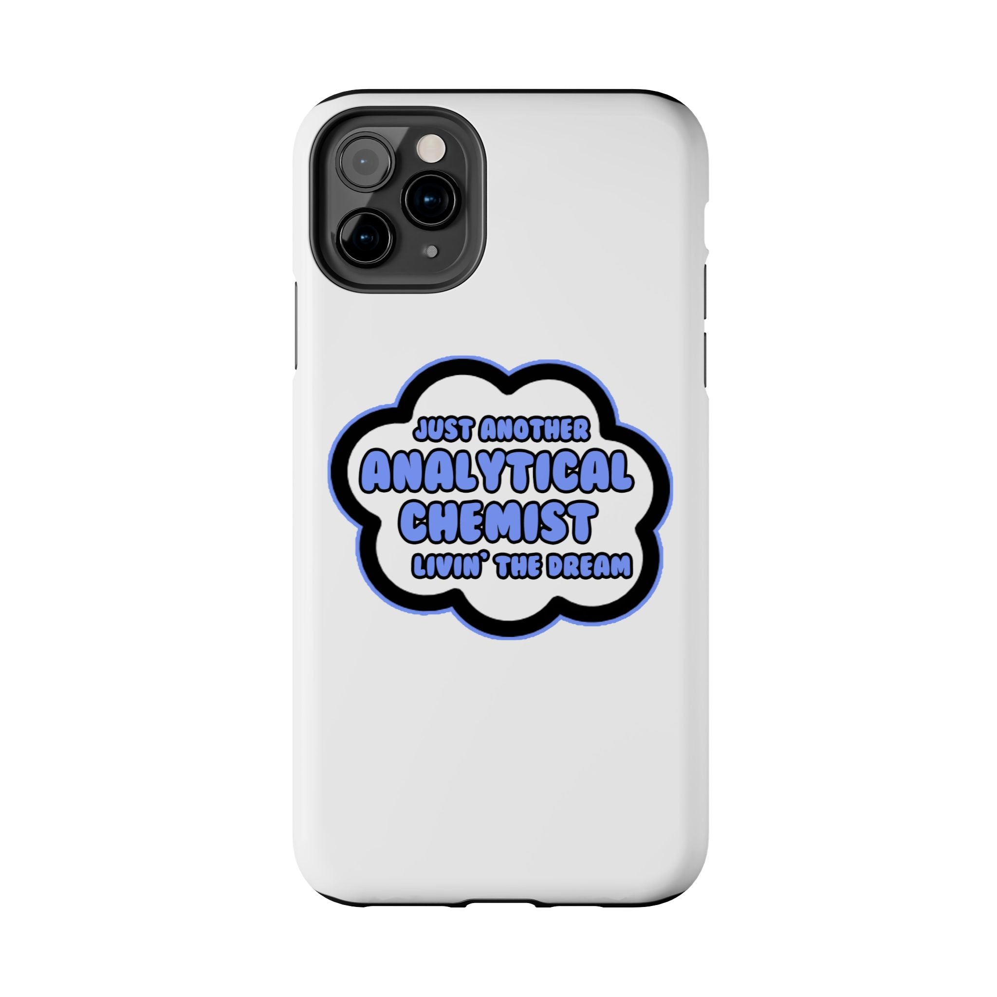 Analytical Chemist .. Livin' The Dream - Tough Phone Cases