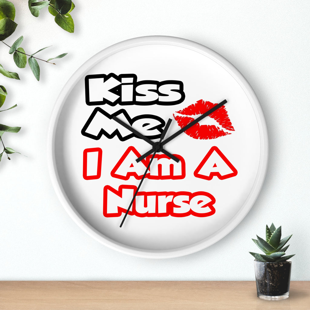 Kiss Me...I Am A Nurse - Wall Clock