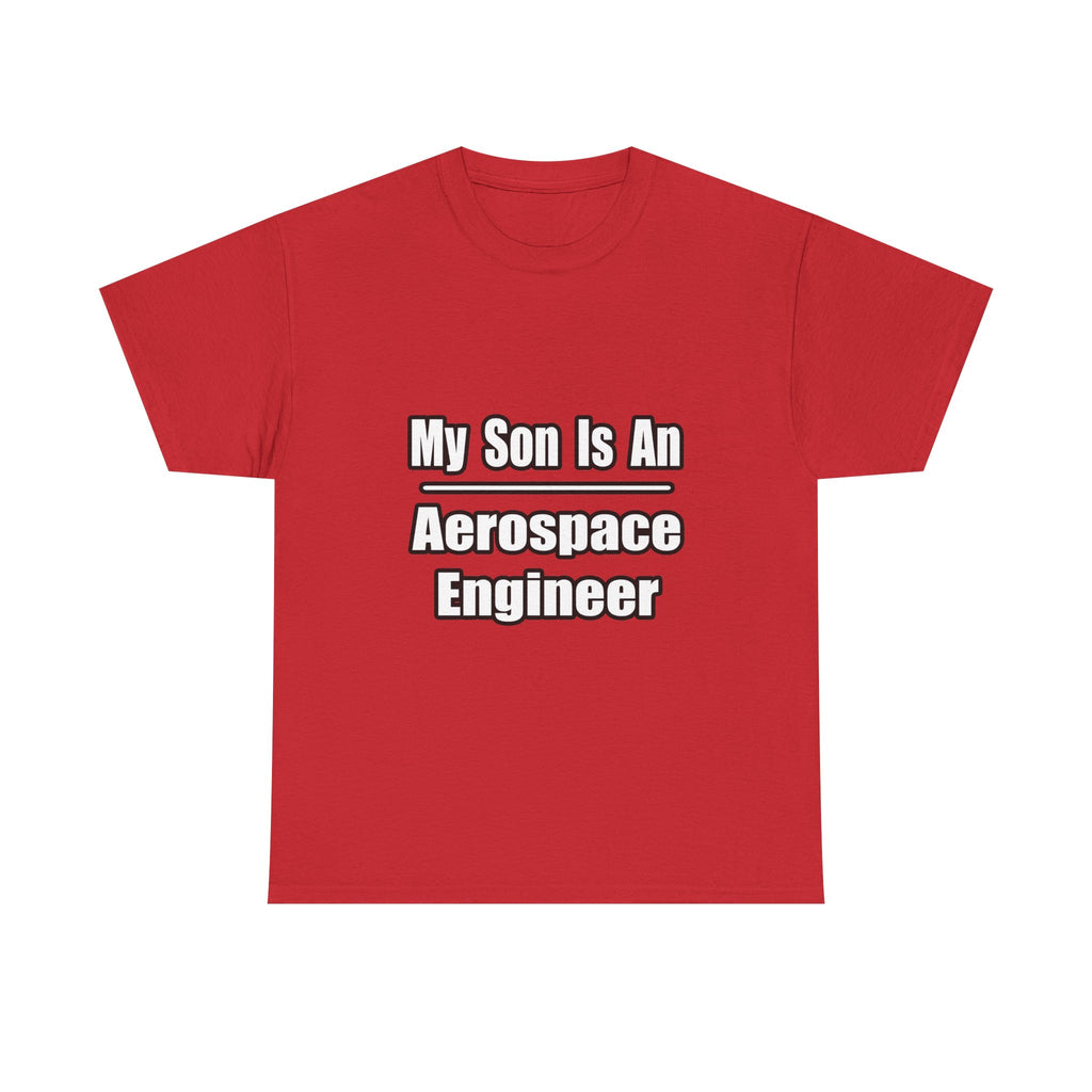 My Son Is An Aerospace Engineer - Unisex Heavy Cotton Tee