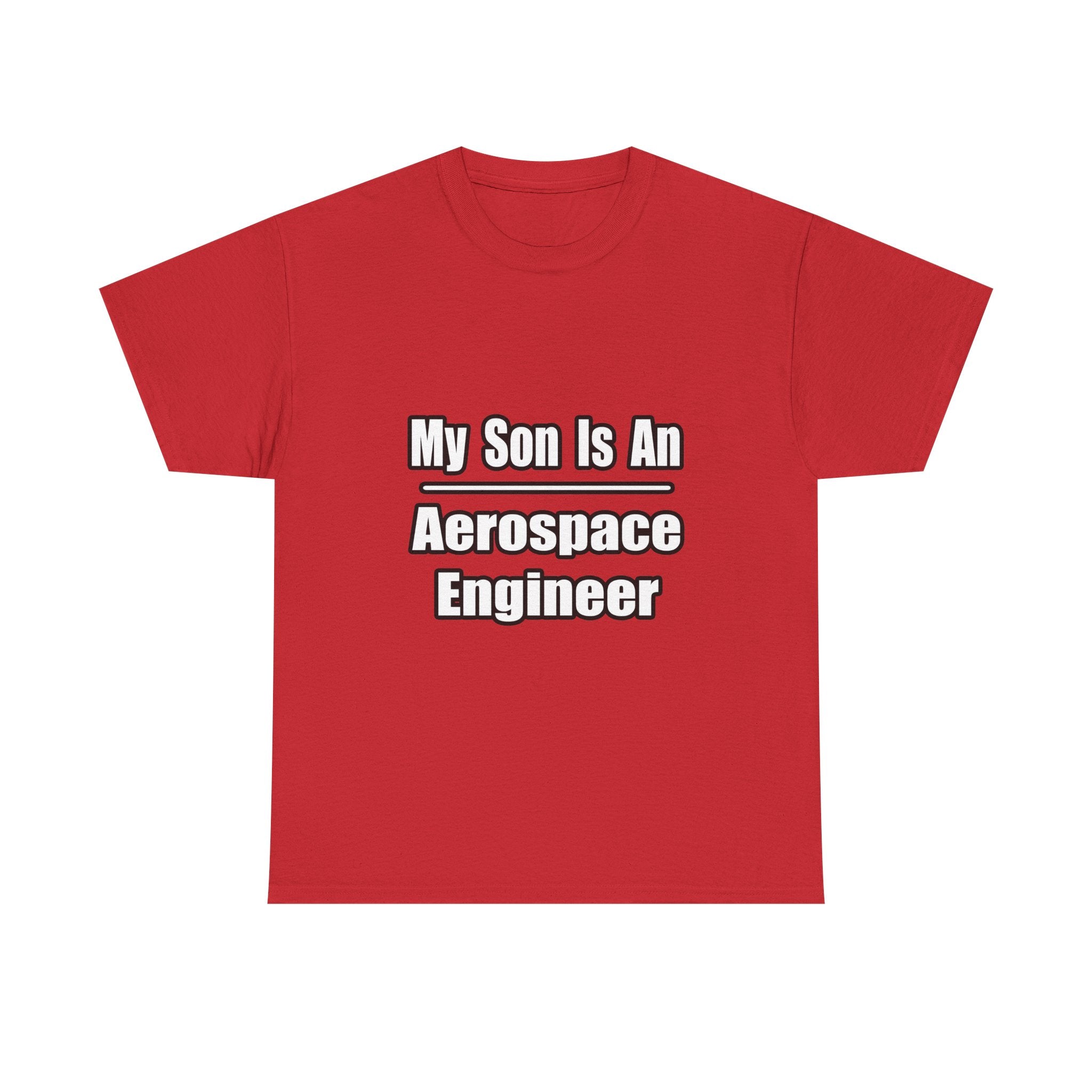 My Son Is An Aerospace Engineer - Unisex Heavy Cotton Tee