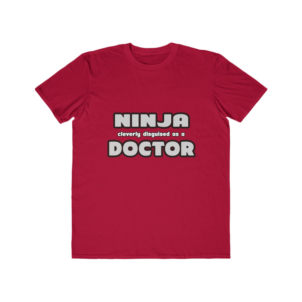 Ninja Cleverly Disguised As A Doctor - Men's Lightweight Fashion Tee