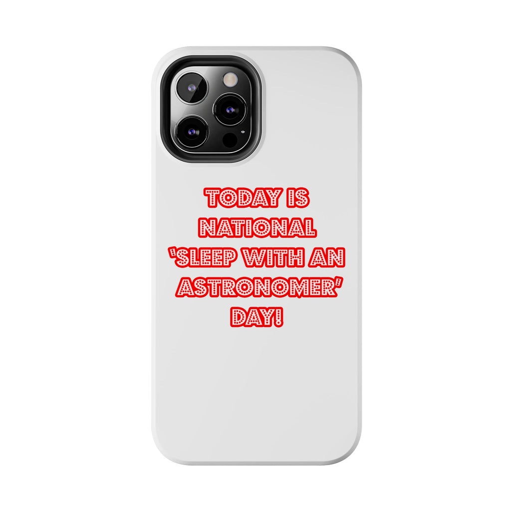 National 'Sleep With an Astronomer' Day - Tough Phone Cases
