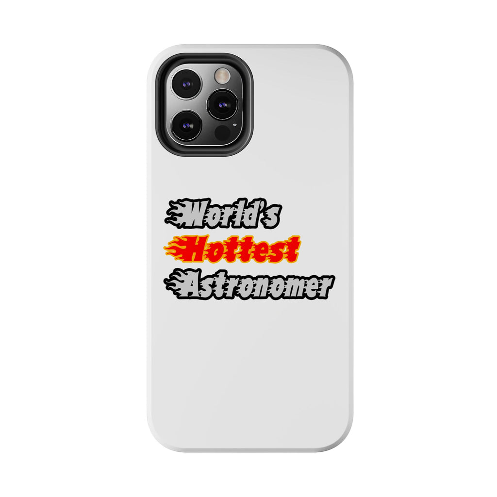 World's Hottest Astronomer - Tough Phone Cases