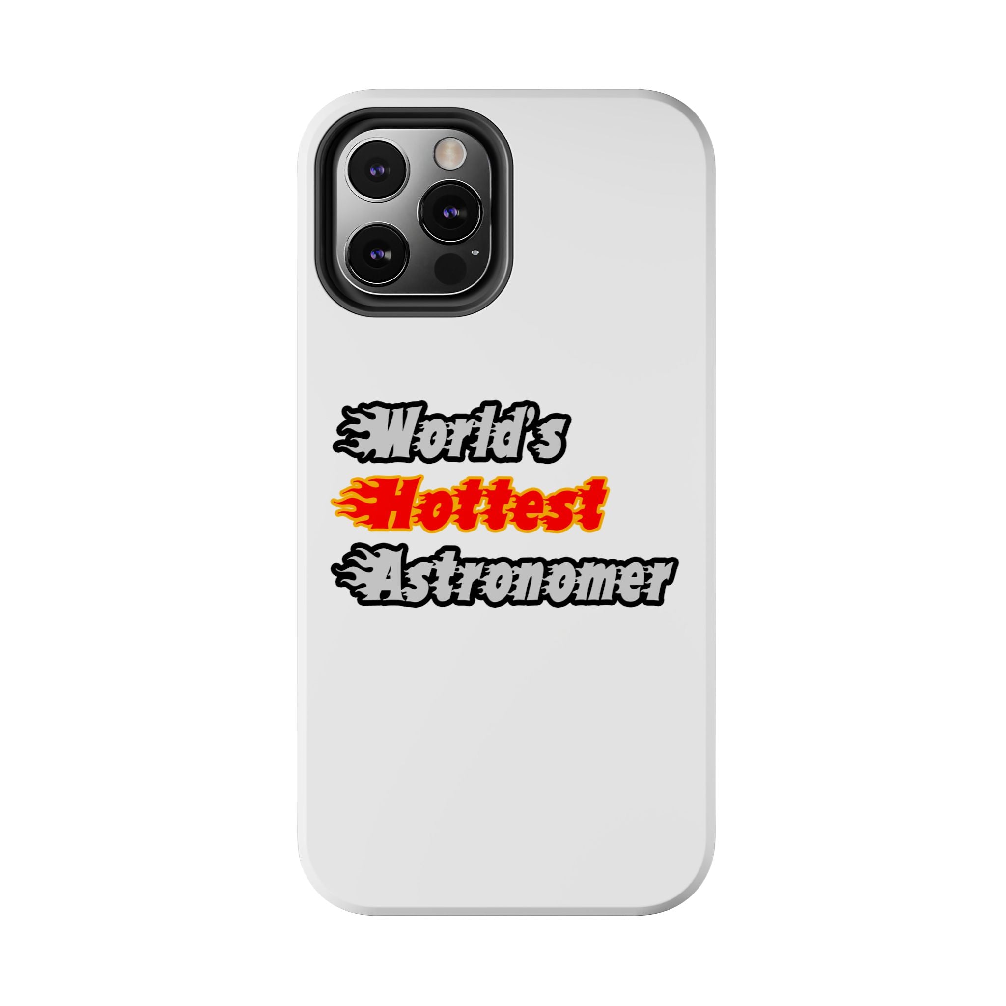 World's Hottest Astronomer - Tough Phone Cases