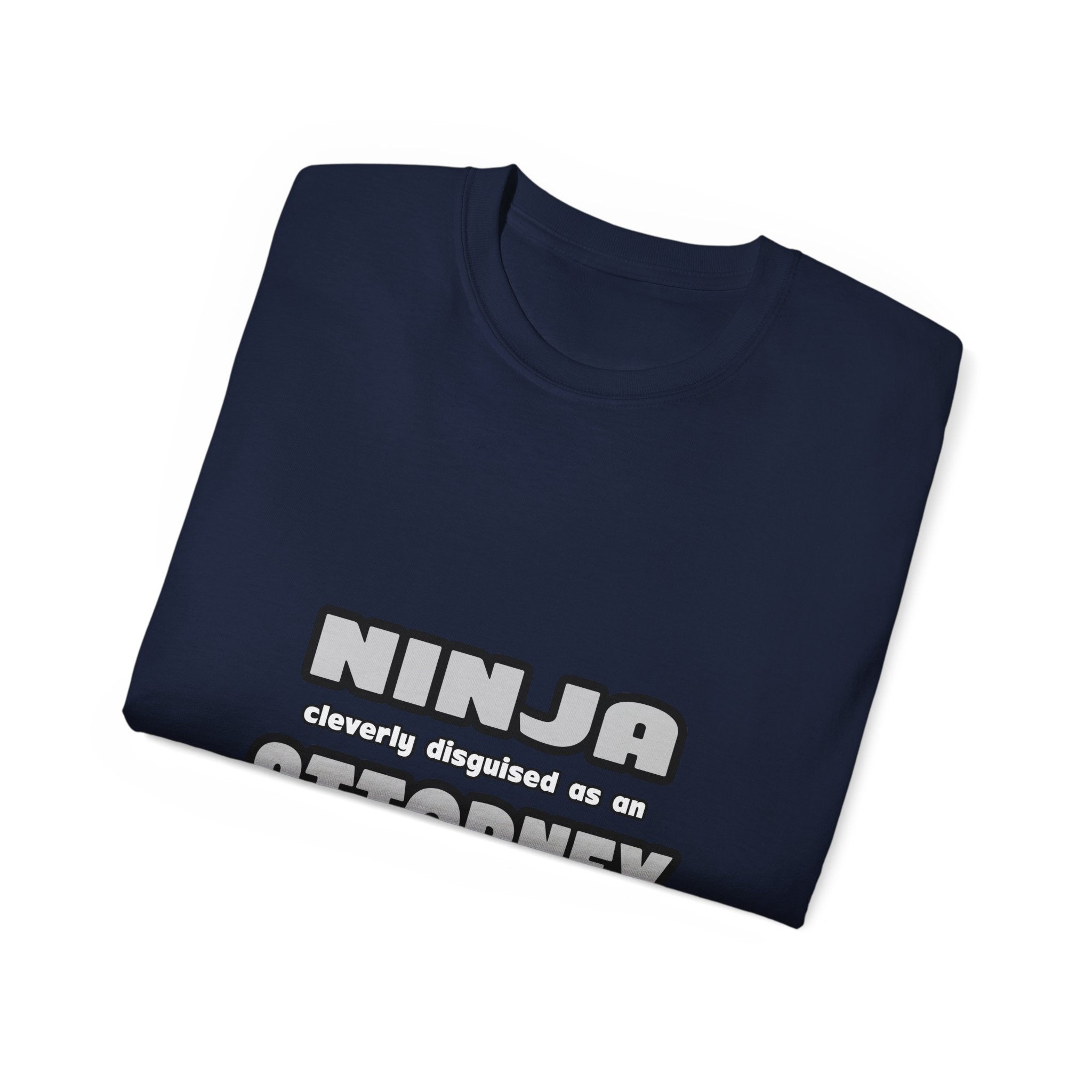 Ninja Cleverly Disguised As An Attorney - Unisex Ultra Cotton Tee