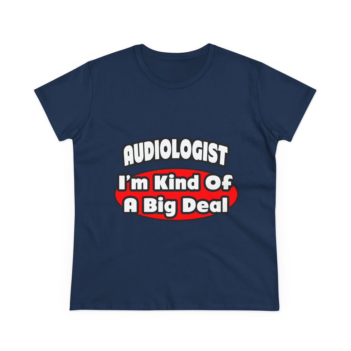Audiologist...Big Deal - Women's Midweight Cotton Tee